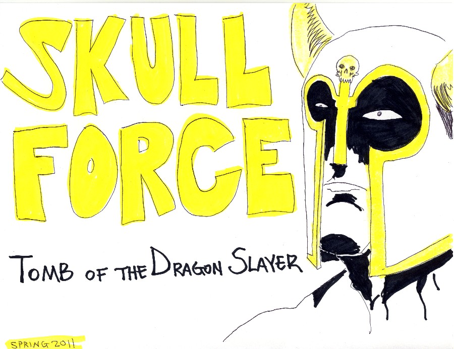 Skull Force Comics 47. Spring 2011: Tomb of the Dragon Slayer